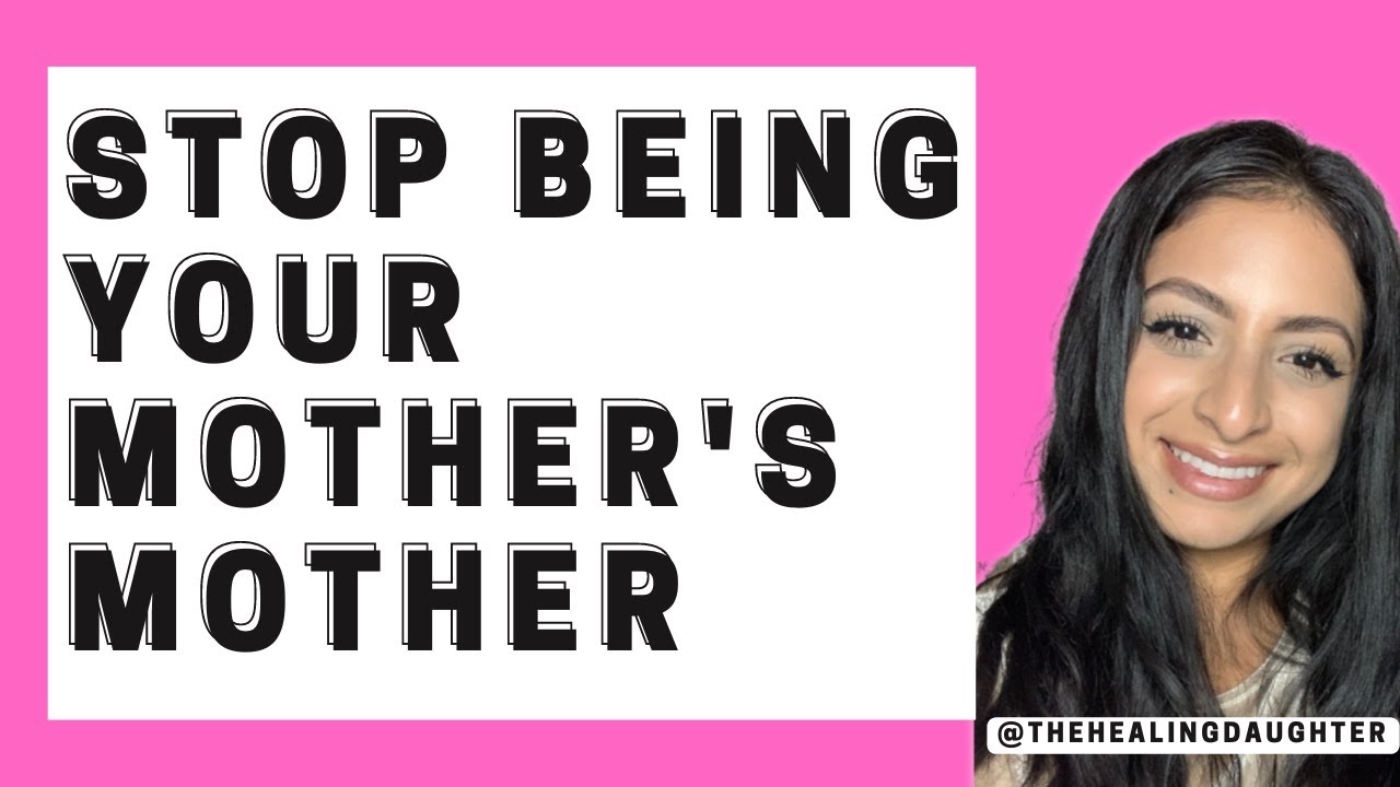 Stop Feeling Responsible For Your Mother's Happiness 