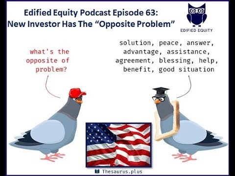 Edified Equity Podcast Episode 63: New Investor Has The “Opposite Problem”