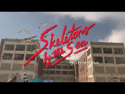 Taylor Ashton // Skeletons by the Sea // Official Lyric Video