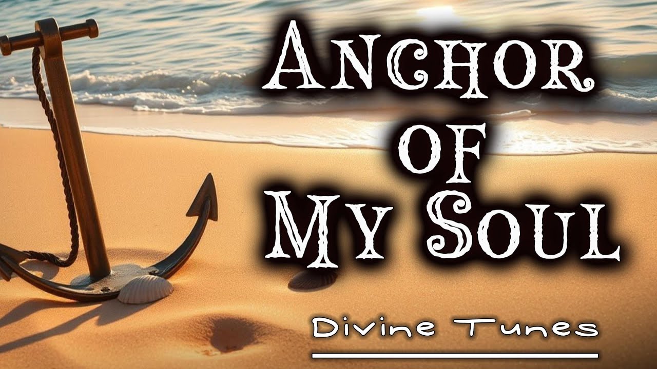 Anchor of My Soul – Christian Song About Trusting God Through Storms