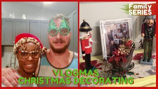 VLOGMAS DAY 2: Christmas Decorating continued  We give our House a Christmas Makeover 2019