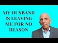 &quot;My Husband Is Leaving Me For No Reason&quot; | Paul Friedman
