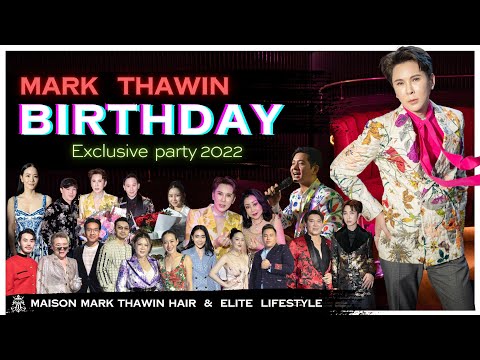 The World of Mark Thawin Mark Thawin Birthday Party 2022 Mark Thawin Birthday Party 2022