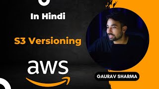 AWS Tutorials - 63 - S3 Versioning - What is Versioning - Prevent a Object from Deletion ( in Hindi)