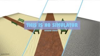 Roblox -THIS IS NO SIMULATOR! revamped