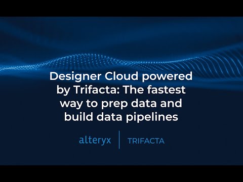 Trifacta: The fastest way to prep data and build data pipelines