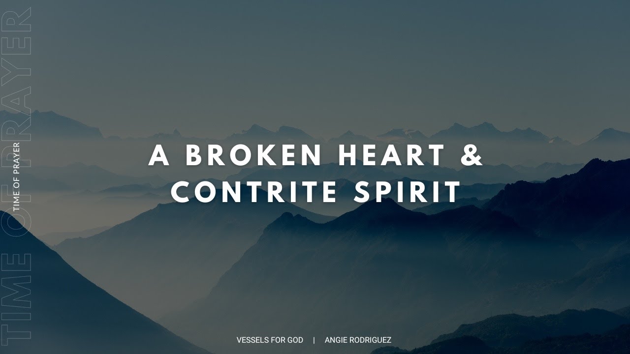 A Broken Heart And Contrite Spirit Intercession Prayer YouTube A Broken Heart And Contrite Spirit Intercession Prayer YouTube
