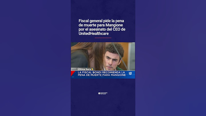 Fiscal general pide la pena de muerte para Mangione