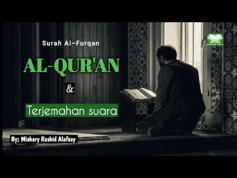 Surah 25 Al-Furqan dan Terjemahan Suara. By; Mishary Rashid Alafasy.