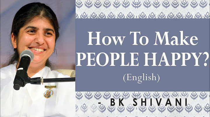 How To Make PEOPLE HAPPY?: Ep 2: BK Shivani (English)