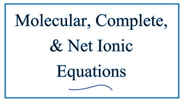 Complete Ionic &  Net Ionic Equations