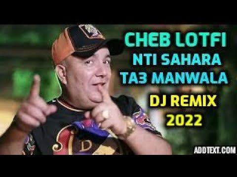 Cheb Lotfi Nti Sahara Ta3 Manwala Dj Remix 2022تية سحارة تاع منوالة