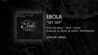 GET OUT - EBOLA (from the album -POLE+ - 2004) 【OFFICIAL AUDIO】