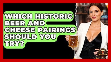 Which Historic Beer And Cheese Pairings Should You Try? - The Pint Guy