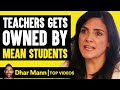 Teachers Gets Owned By Mean Students | Dhar Mann