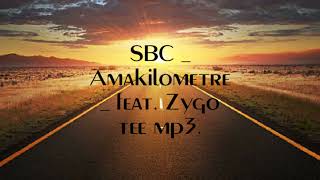 SBC _ Amakilometre  _ feat. Zygo tee mp3