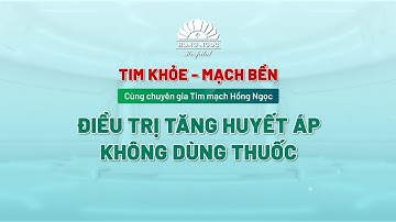 KHÔNG CẦN TĂNG THUỐC - HUYẾT ÁP VẪN ỔN ĐỊNH NẾU BẠN LÀM ĐIỀU NÀY