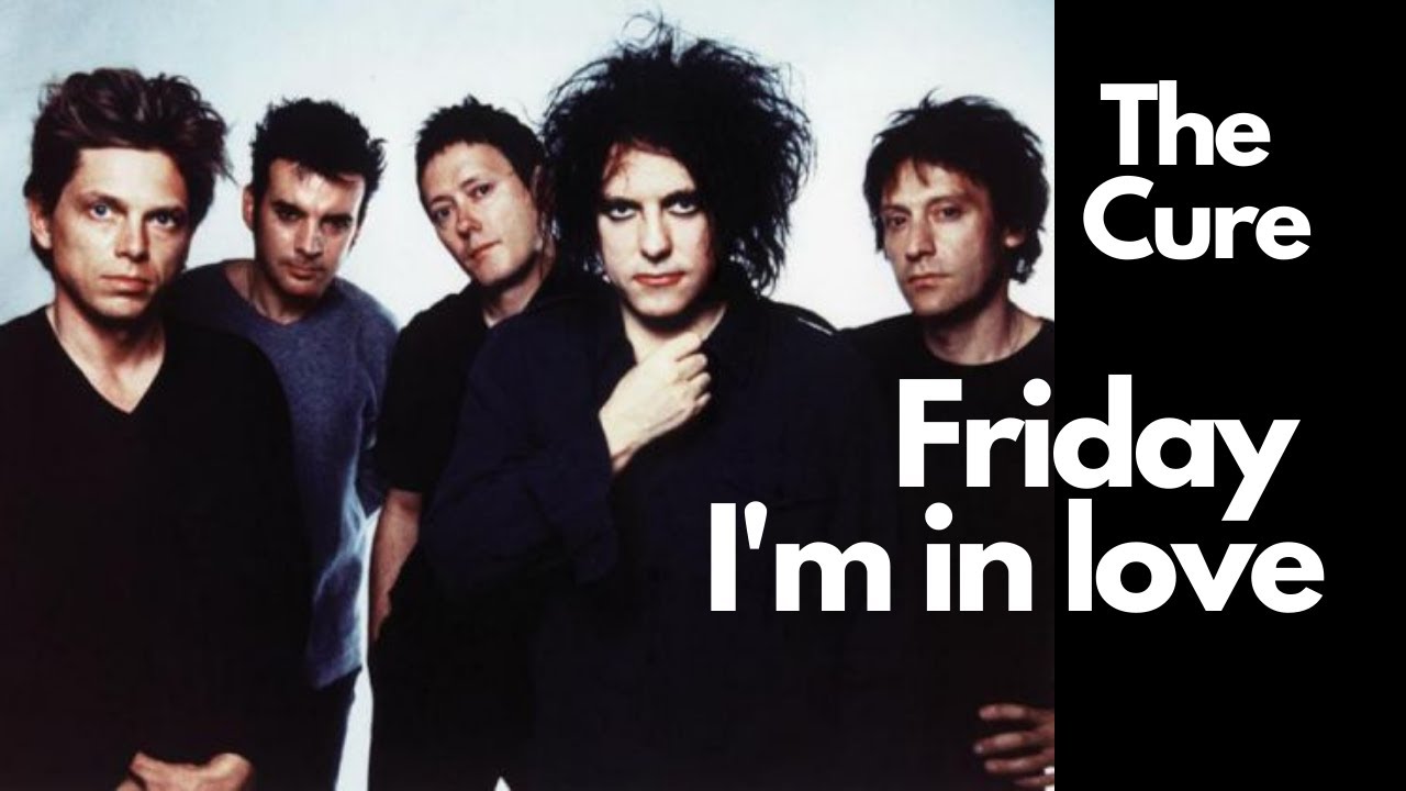 Friday i m in love the cure. The Cure Friday i'm in Love. Cure Friday i'm in Love альбом.