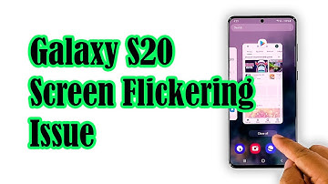How To Fix The Galaxy S20 Screen Flickering Issue After Android 11