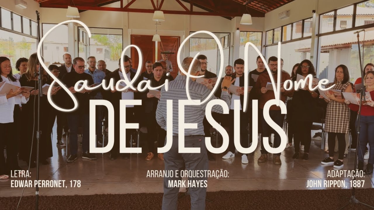 Saudai o Nome de Jesus - CORAL AMBB - 30º Encontro