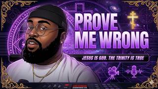 Prove Me Wrong! Jesus is God! Trinity is True!|DomDefends