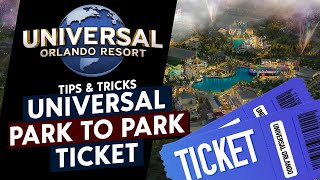 Get The MOST Out of Your Universal Orlando Park-to-Park Ticket