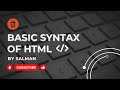 HTML Tutorial for Beginners to Advance - 02 BASIC SYNTAX OF HTML