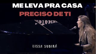 Lissa Subira - Me Leva Pra Casa   Preciso de Ti (Cover)