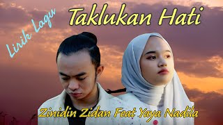 Lirik Lagu Taklukan Hati - Zinidin Zidan Feat Yaya Nadila
