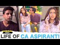 Life Of A CA Aspirant Ft. Gaurav Arora &amp; Pratishtha Sharma | Hasley India Originals!