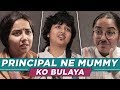 Principal Ne Mummy Ko Bulaya  | MostlySane