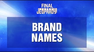 Brand Names | Final Jeopardy! | JEOPARDY!