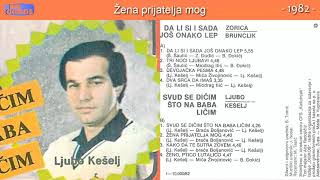 Video thumbnail of "Ljubo Keselj - Zena prijatelja mog - (Audio 1982)"