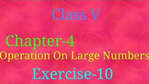 Maths of class 5 chapter - 4 Operation on large numbers exercise 10