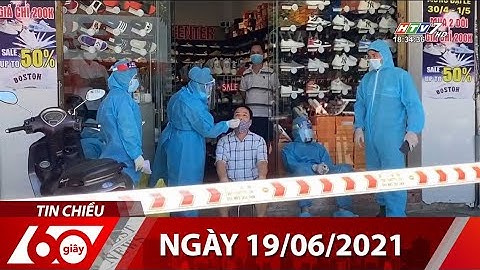 60 Giây Chiều - Ngày 19/06/2021 - HTV Tin Tức Mới Nhất