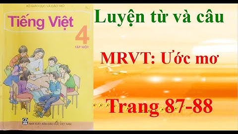 Luyện từ và câu lớp 4 Tuần 9 Mở rộng vốn từ: Ước mơ Trang 87-88