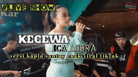 KECEWA_ICA LIBRA (LIVE SHOW) yang lagi viral koplo enak