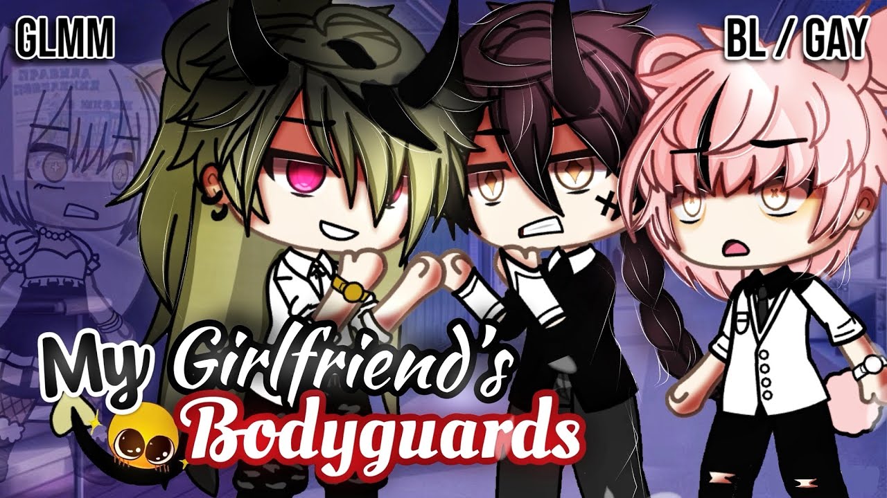 𝑴𝒚 𝑮𝒊𝒓𝒍𝒇𝒓𝒊𝒆𝒏𝒅'𝒔 𝐁𝐨𝐝𝐲𝐠𝐮𝐚𝐫𝐝𝐬 | BL/GAY | GLMM / GCMM | Мини-фильм Gacha Life