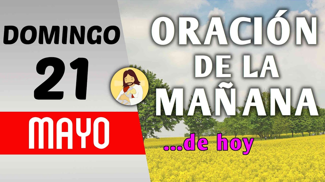 Oración de la mañana de hoy domingo 21 de mayo de 2023 - YouTube