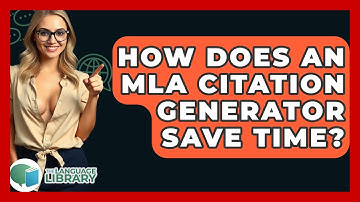 How Does An MLA Citation Generator Save Time? - The Language Library