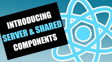 React - Introducing Server & Shared Components