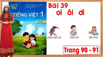 Tiếng việt lớp 1 kết nối tri thức bài 39 | oi ôi ơi