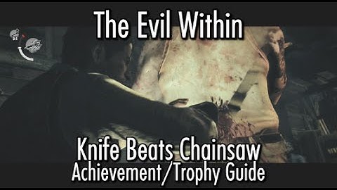 The Evil Within - Knife Beats Chainsaw Achievement/Trophy Guide - Chapter 3