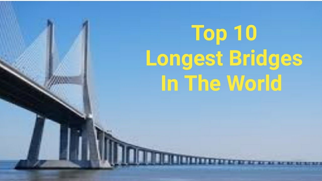 Top 10 World’s longest bridges General knowledge YouTube