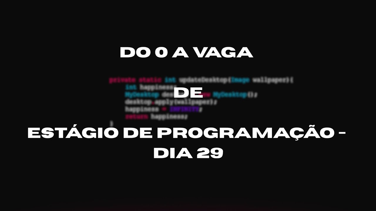 Do 0 a vaga de Estágio de programação - Dia 29 - YouTube
