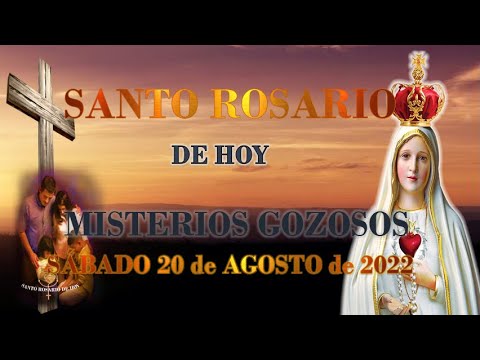 SANTO ROSARIO de HOY SÁBADO 20 de AGOSTO de 2022 MISTERIOS GOZOSOS🌹Rosario  a Santa Virgen María🙏 - YouTube