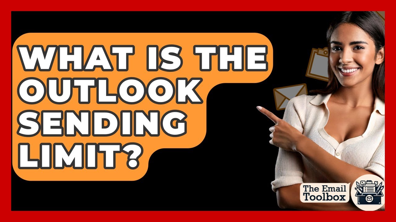 What Is The Outlook Sending Limit? - TheEmailToolbox.com