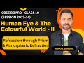 Lecture -  2 : Refraction through Prism &amp; Atmospheric Refraction // CBSE 10