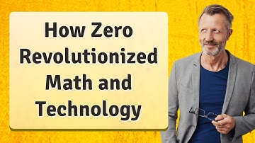How Zero Revolutionized Math and Technology