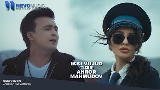 Ahror Mahmudov - Ikki vujud (tizer) | Ахрор Махмудов - Икки вужуд (тизер)